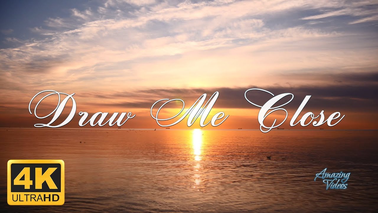 Draw Me Close – Relaxing Christian Hymn